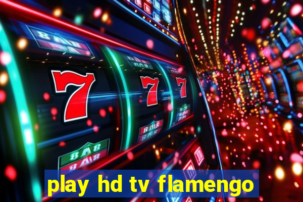 play hd tv flamengo